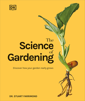 Hardcover The Science of Gardening: Discover How Your Garden Really Grows Book