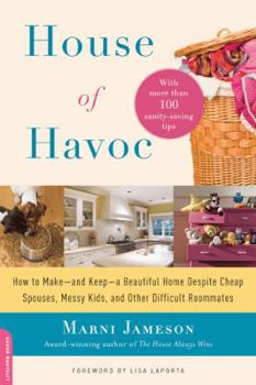 Paperback House of Havoc: How to Make--And Keep--A Beautiful Home Despite Cheap Spouses, Messy Kids, and Other Difficult Roommates Book