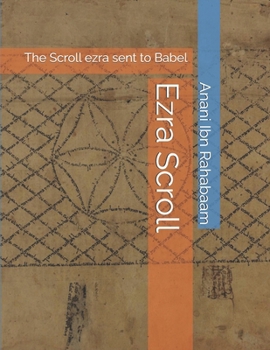 Ezra Scroll: The Scroll ezra sent to Babel (Ancient Israelite Manuscripts)