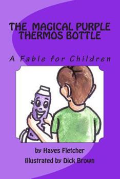 Paperback The Magical Purple Thermos Bottle: A Fable for Children Book