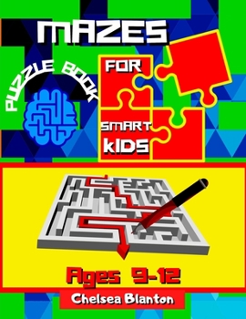Paperback Mazes Puzzle Book for Smart Kids Ages 9-12: Fun and Entertaining Focus Game With Solutions Helps Brain Development Captivating Book