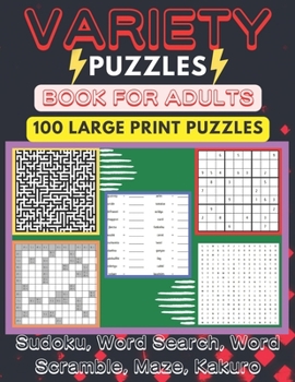 Paperback Variety Puzzle Book For Adults: 100 Large-Print Puzzles Sudoku, Word Search, Word Scramble, Mazes, Kakuro Book