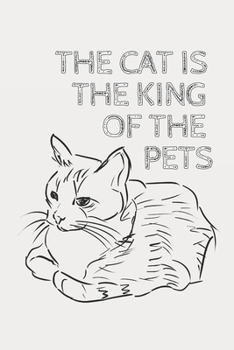 Paperback The Cat Is The King Of The Pets: Sketchbook, Blank Unlined Paper for Sketching, Drawing And Journaling Book