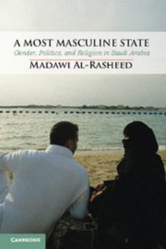 Paperback A Most Masculine State: Gender, Politics and Religion in Saudi Arabia Book