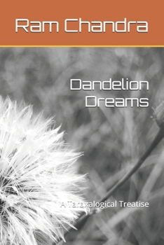 Dandelion Dreams: A Taraxalogical Treatise