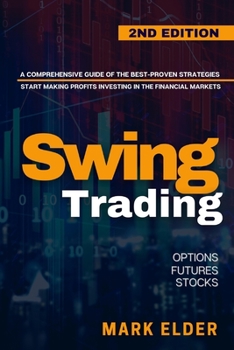 Paperback Swing Trading: A Comprehensive Guide of the Best-Proven Strategies to Start Making Profits Investing in the Financial Markets with Op Book