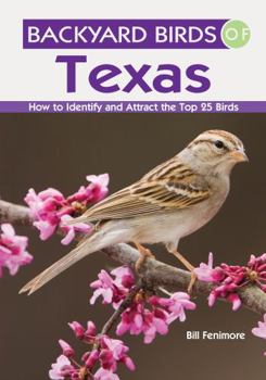 Paperback Backyard Birds of Texas: How to Identify and Attract the Top 25 Birds Book