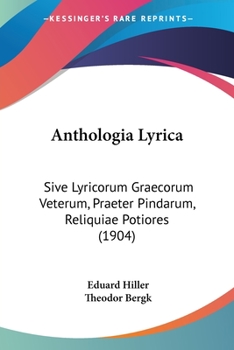 Paperback Anthologia Lyrica: Sive Lyricorum Graecorum Veterum, Praeter Pindarum, Reliquiae Potiores (1904) Book