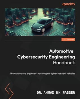 Paperback Automotive Cybersecurity Engineering Handbook: The automotive engineer's roadmap to cyber-resilient vehicles Book