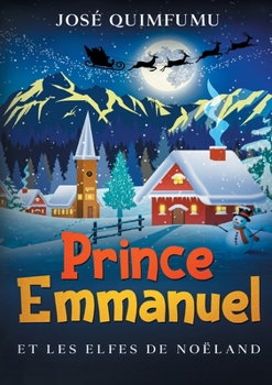 Paperback Prince Emmanuel Et Les Elfes De Noëland [French] Book