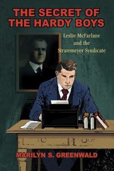Paperback The Secret of the Hardy Boys: Leslie McFarlane and the Stratemeyer Syndicate Book