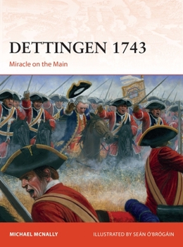 Dettingen 1743: Miracle on the Main - Book #352 of the Osprey Campaign