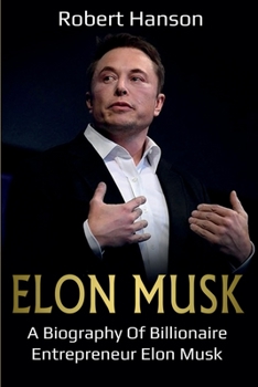 Paperback Elon Musk: A Biography of Billionaire Entrepreneur Elon Musk Book