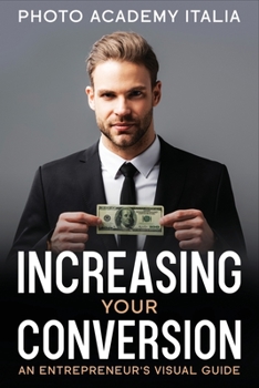 Paperback Increasing Your Conversion: An Entrepreneur's Visual Guide Book