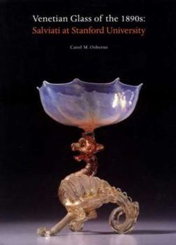 Hardcover Venetian Glass in the 1890s: Salviati at Stanford University Book