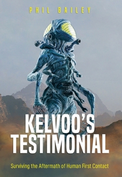 Hardcover Kelvoo's Testimonial: Surviving the Aftermath of Human First Contact Book