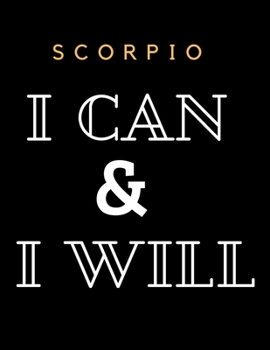 Paperback Scorpio I Can & I Will Notebook Journal Unique Present: Best Birthday Gift for Women Men Girls Boys Adults Who Are Born In November Book