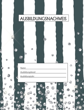 Paperback Ausbildungsnachweis: Berichtsheft Ausbildung / Ausbildungsnachweisheft täglich/wöchentlich / ausreichend für 1 Lehrjahr / 1Woche je Seite/ [German] Book