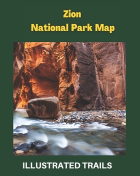 Paperback Zion National Park Map and Illustrated Trails: Guide to Hiking and Exploring Zion National Park Book
