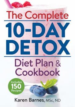 Paperback The Complete 10-Day Detox Diet Plan and Cookbook: Includes 150 Recipes Book