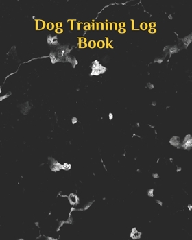 Paperback Dog Training Log Book: Service Dog Training Log Book - Dog Training Notebook - Tracking Handbook To Help Train Your Pet - A Journal Logbook S Book