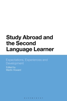 Paperback Study Abroad and the Second Language Learner: Expectations, Experiences and Development Book