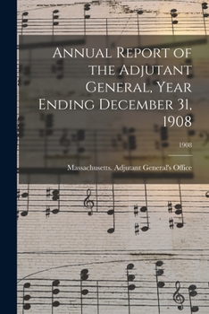 Paperback Annual Report of the Adjutant General, Year Ending December 31, 1908; 1908 Book