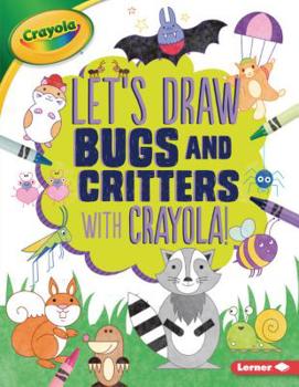 Paperback Let's Draw Bugs and Critters with Crayola (R) ! Book