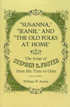 Paperback Susanna, Jeanie, and the Old Folks at Home: The Songs of Stephen C. Foster from His Time to Ours Book