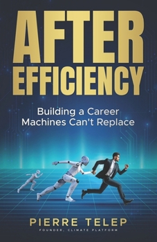 Paperback After Efficiency: Building a Career Machines Can't Replace Book