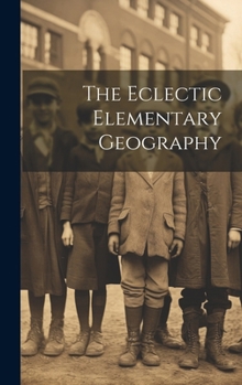 Hardcover The Eclectic Elementary Geography Book