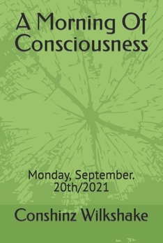 Paperback A Morning Of Consciousness: Monday, September. 20th/2021 Book