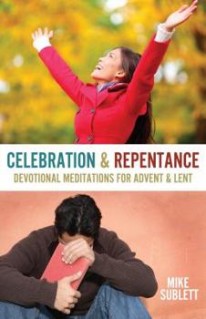 Paperback Celebration & Repentance: Devotional Meditations for Advent & Lent Book