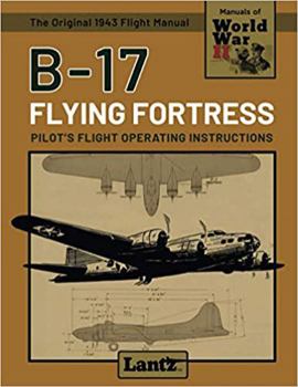 Paperback B-17 Flying Fortress - Pilot's Flight Operating Instructions (Manuals of World War II) Book