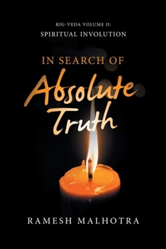 Paperback In Search of Absolute Truth: Rig-Veda Volume Ii: Spiritual Involution Book