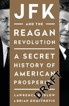 Hardcover JFK and the Reagan Revolution: A Secret History of American Prosperity Book