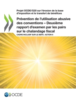 Prévention de l’utilisation abusive des conventions fiscales – Troisième rapport d’examen par les pairs sur le chalandage fiscal: Le Cadre Inclusif ... le transfert de bénéfices)