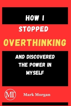 Paperback How I stopped overthinking: And discovered the power in myself [Large Print] Book