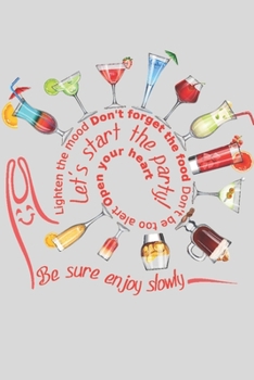 Be Sure Enjoy Slowly: Blank Recipe Journal For Cocktail to Make Notes, Inspirations, Impressions of your Fave Liquor
