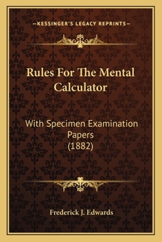 Paperback Rules For The Mental Calculator: With Specimen Examination Papers (1882) Book