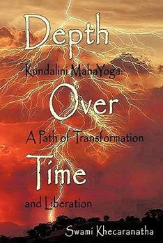 Paperback Depth Over Time: Kundalini Mahayoga: A Path of Transformation and Liberation Book