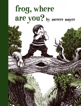 Frog, Where Are You? - Book #2 of the A Boy, a Dog and a Frog