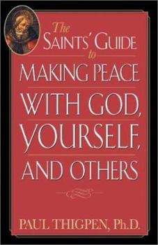 Paperback The Saints' Guide to Making Peace with God, Yourself, and Others Book