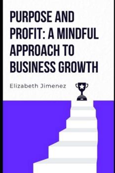 Purpose and Profit: A Mindful Approach to Business Growth