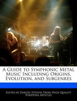 A Guide to Symphonic Metal Music Including Origins, Evolution, and Subgenres