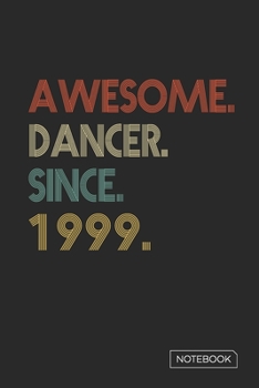 Paperback Awesome Dancer Since 1999 Notebook: Blank Lined 6 x 9 Keepsake Birthday Journal Write Memories Now. Read them Later and Treasure Forever Memory Book - Book