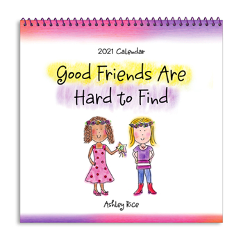 Calendar Blue Mountain Arts 2021 Calendar "good Friends Are Hard to Find" 7.5 X 7.5 In.--12-Month Hanging Wall Calendar by Ashley Rice Is a Perfect Christmas o Book