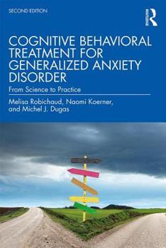 Paperback Cognitive Behavioral Treatment for Generalized Anxiety Disorder: From Science to Practice Book