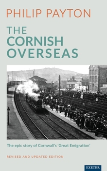 Hardcover The Cornish Overseas: A History of Cornwall's 'Great Emigration' Book