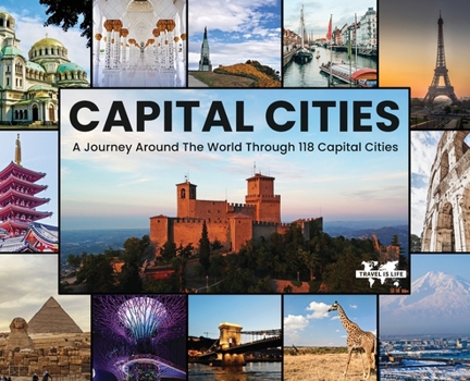 Hardcover Capital Cities: A Journey Around The World Through 118 Capital Cities Book